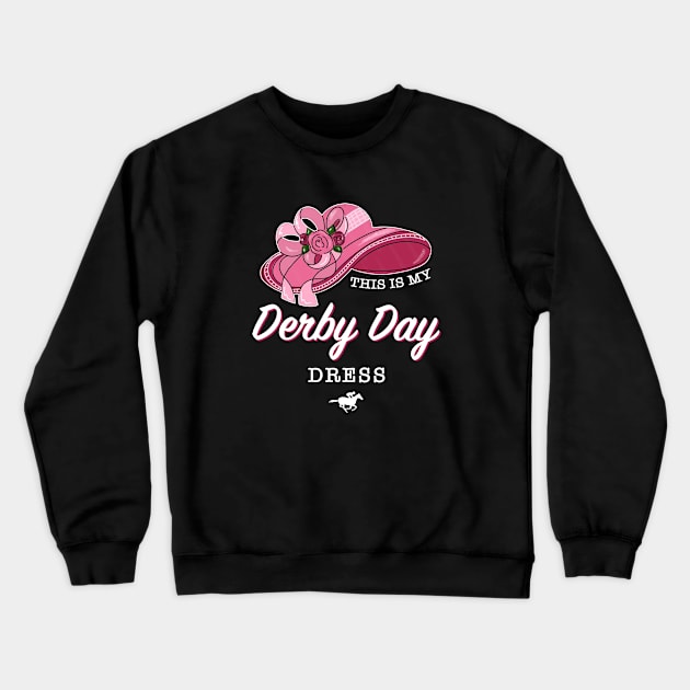 This is my Derby Day Dress, Funny Kentucky horse racing women derby girl hat Crewneck Sweatshirt by Printofi.com